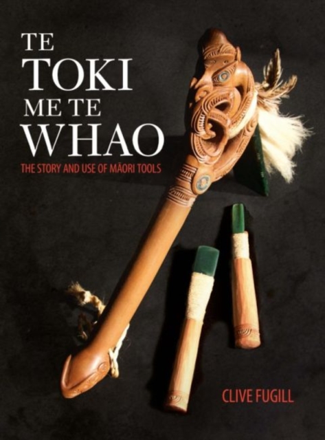 Te Toki Me Te Whao: the Story of Maori Carving Tools