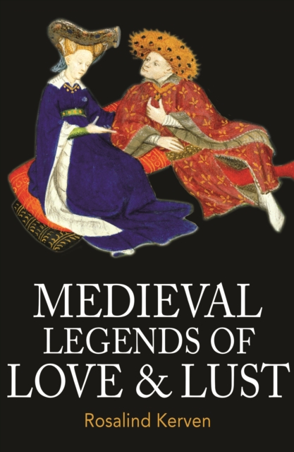 Medieval Legends of Love & Lust