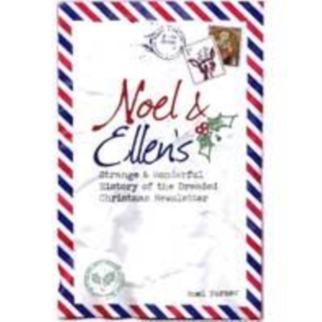 Noel and Ellen's Strange and Wonderful History of the Dreaded Christmas Newsletter