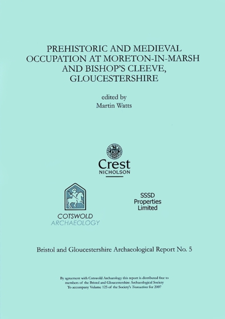 Prehistoric and Medieval Occupation at Moreton-in-Marsh and Bishop's Cleeve, Gloucestershire