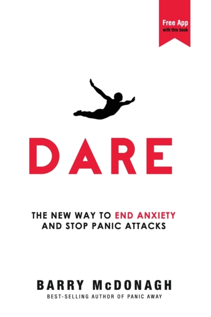 DARE: THE NEW WAY TO END ANXIETY AND STO