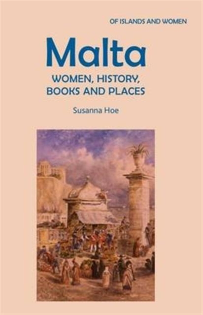 Malta: Women, History, Books and Places