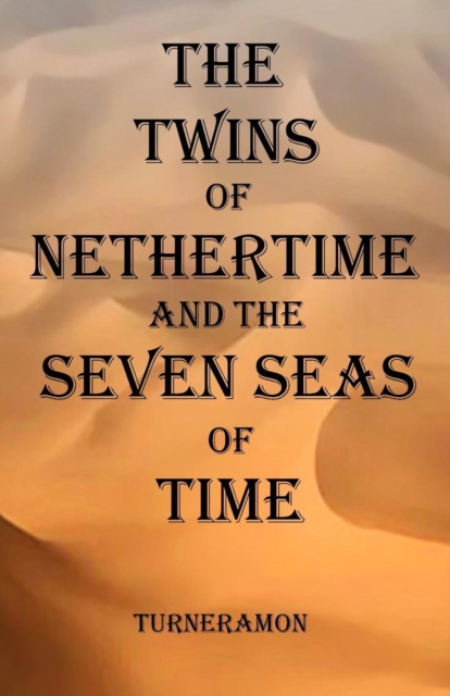 Twins of Nethertime and the Seven Seas of Time