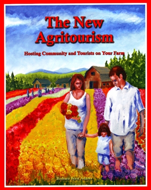 New Agritourism: Hosting Community and Tourists on Your Farm