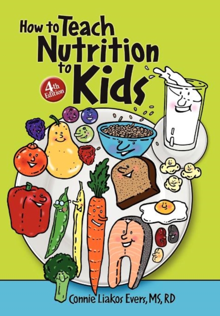 How to Teach Nutrition to Kids, 4th edition