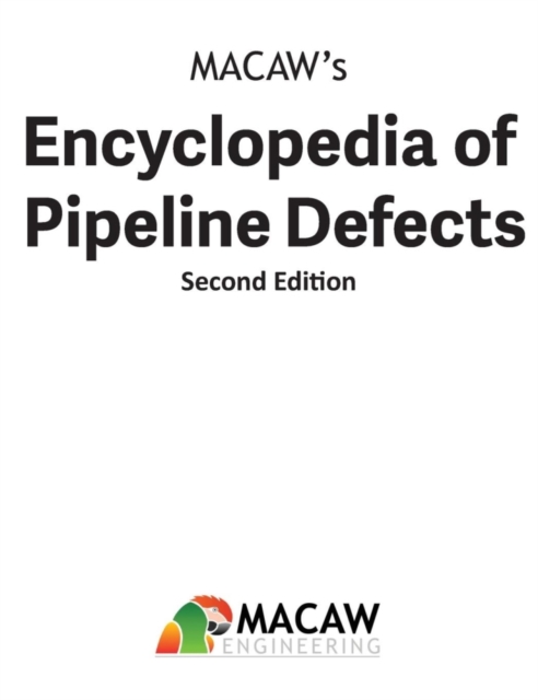 MACAW's Encyclopedia of Pipeline Defects, Second Edition