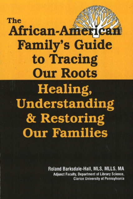 African American Family's Guide to Tracing Our Roots