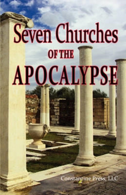 Pictorial Guide to the 7 (Seven) Churches of the Apocalypse (the Revelation to St. John) and the Island of Patmos or A Pilgrim's Tour Guide to the 7 (Seven) Churches of the Bible in Anatolia, Turkey