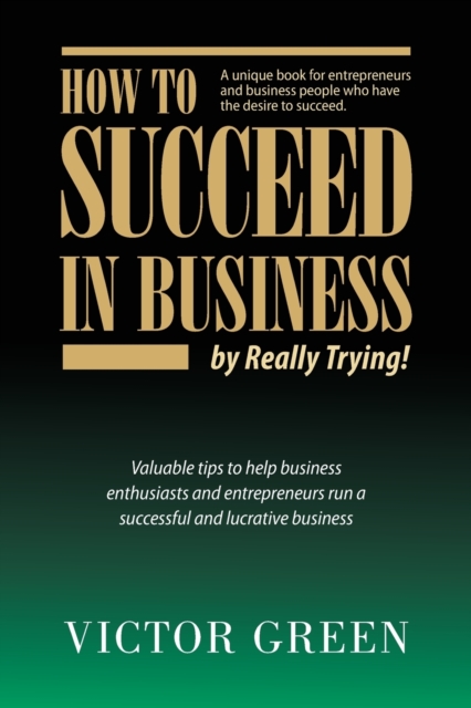 How to Succeed in Business