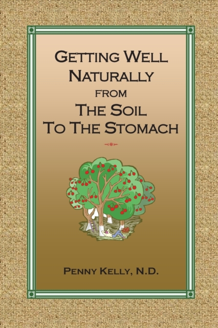 Getting Well Naturally from The Soil to The Stomach