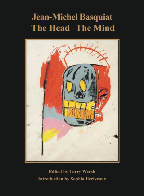 Jean-Michel Basquiat: The Head—The Mind