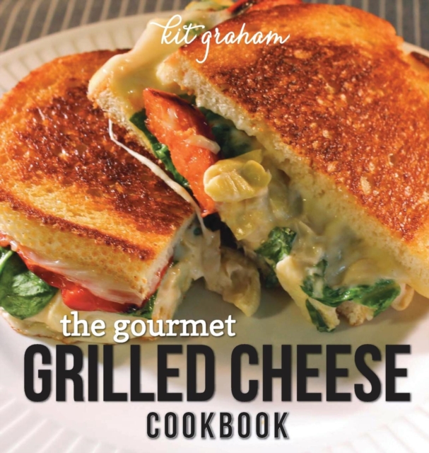 Gourmet Grilled Cheese Cookbook