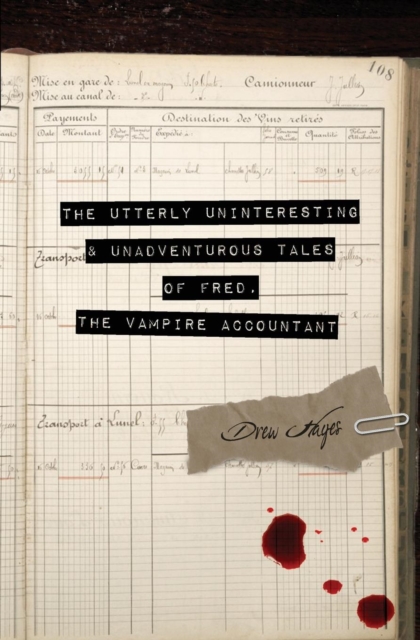 Utterly Uninteresting and Unadventurous Tales of Fred, the Vampire Accountant