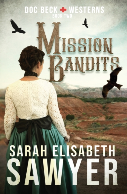 Mission Bandits (Doc Beck Westerns Book 2)