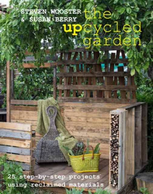 Upcycled Garden, The - 25 Step-by-step projects us ing reclaimed materials