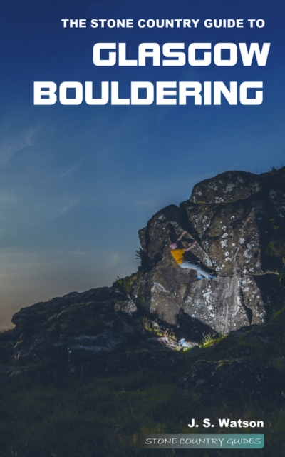 Stone Country Guide to Glasgow Bouldering