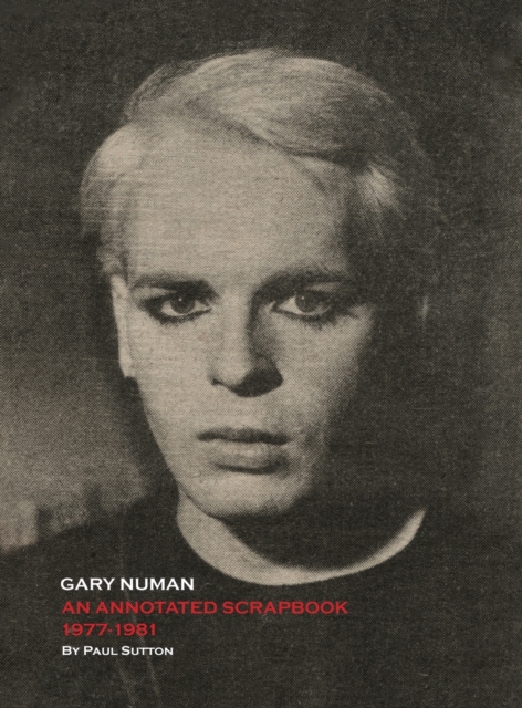Gary Numan, An Annotated Scrapbook