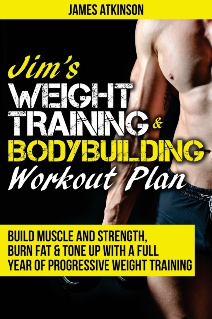 Jim's Weight Training & Bodybuilding Workout Plan