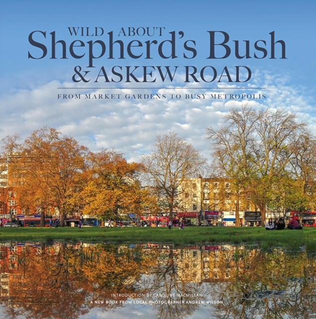Wild About Shepherd's Bush & Askew Road