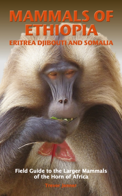 MAMMALS OF ETHIOPIA, ERITREA, DJIBOUTI AND SOMALIA