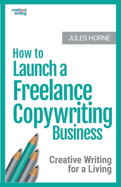 How to Launch a Freelance Copywriting Business