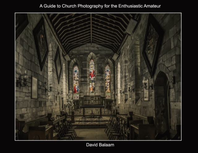 Guide to Church Photography for the Enthusiastic Amateur