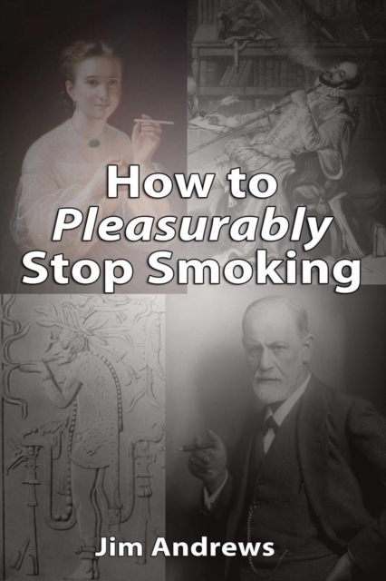 How to Pleasurably Stop Smoking