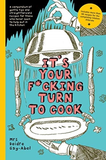 It's Your Fucking Turn To Cook