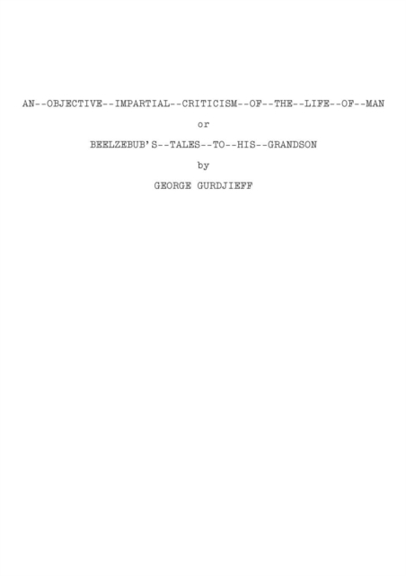 An Objective Impartial Criticism of the Life of Man or Beelzebub's Tales to His Grandson