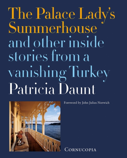 Palace Lady’s Summerhouse and other inside stories from a vanishing Turkey