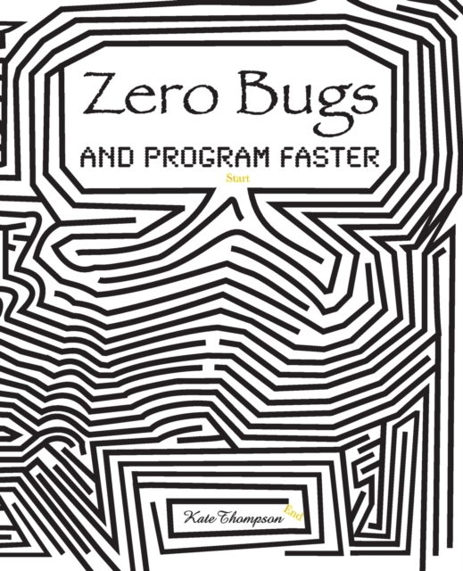 Zero Bugs and Program Faster