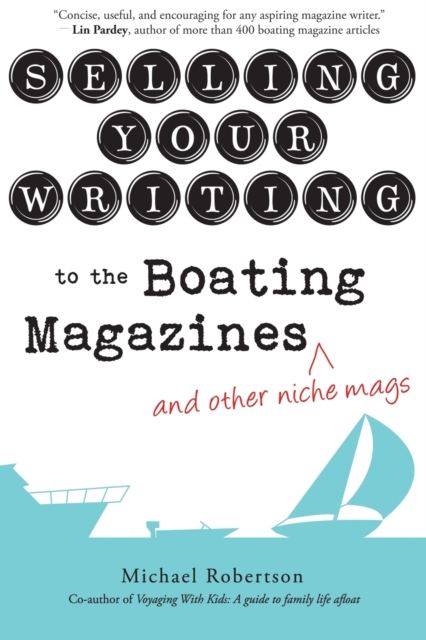 Selling Your Writing to the Boating Magazines (and other niche mags)