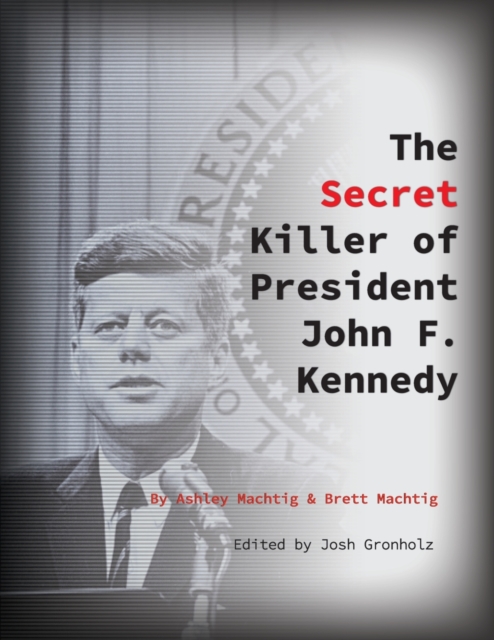 Secret Killer of President John F. Kennedy