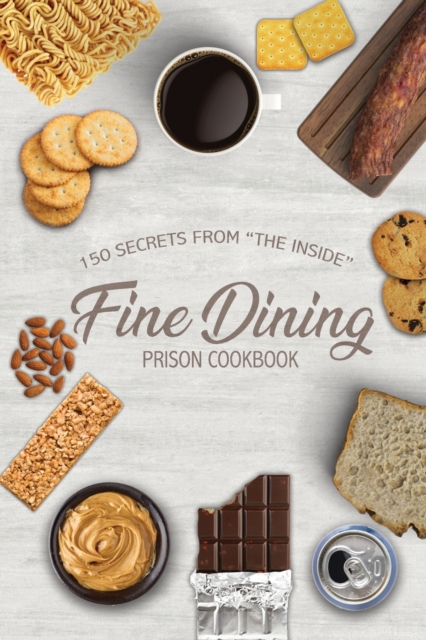 Fine Dining Prison Cookbook