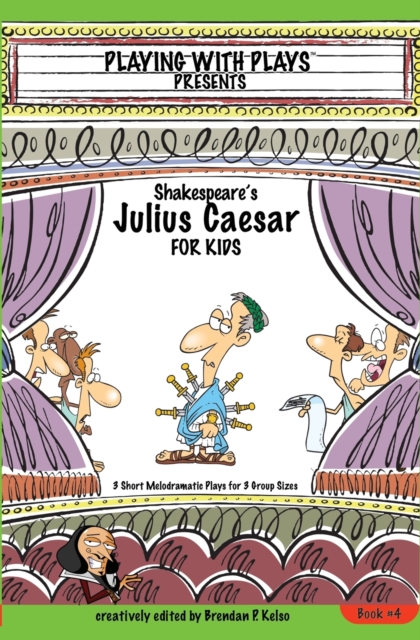 Shakespeares Julius Caesar for Kids Plays 4