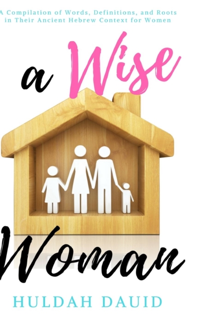 Wise Woman Builds Her House