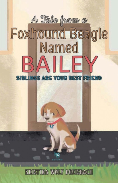 Tale From a Foxhound Beagle Named Bailey