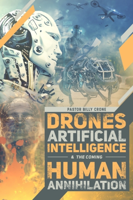 Drones, Artificial Intelligence, & the Coming Human Annihilation