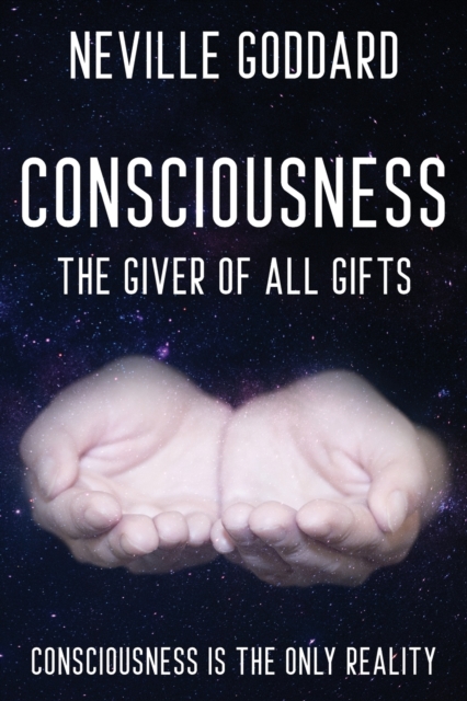 Neville Goddard - Consciousness; The Giver Of All Gifts