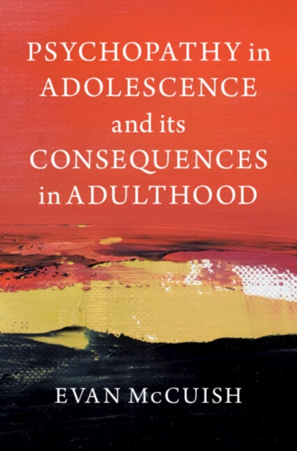 Psychopathy in Adolescence and its Consequences in Adulthood