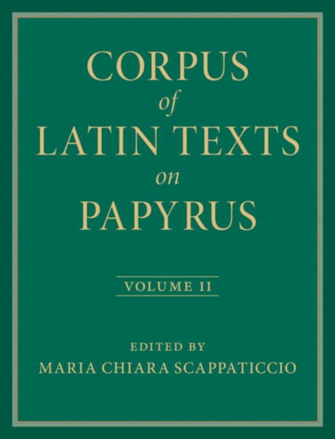 Corpus of Latin Texts on Papyrus: Volume 2, Part II