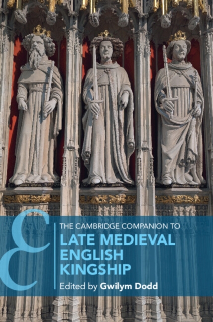 The Cambridge Companion to Late Medieval English Kingship