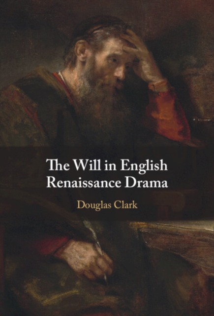 Will in English Renaissance Drama