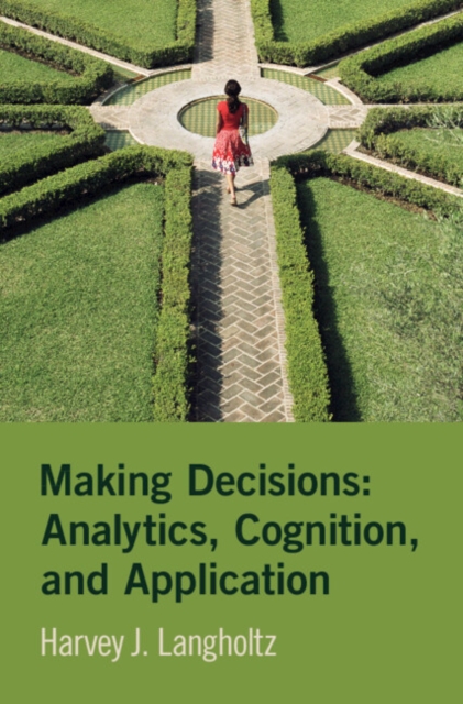 Making Decisions: Analytics, Cognition, and Application