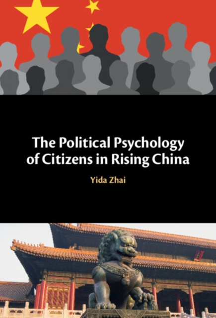 The Political Psychology of Citizens in Rising China