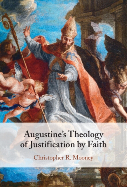 Augustine's Theology of Justification by Faith