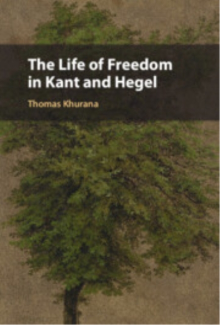 The Life of Freedom in Kant and Hegel