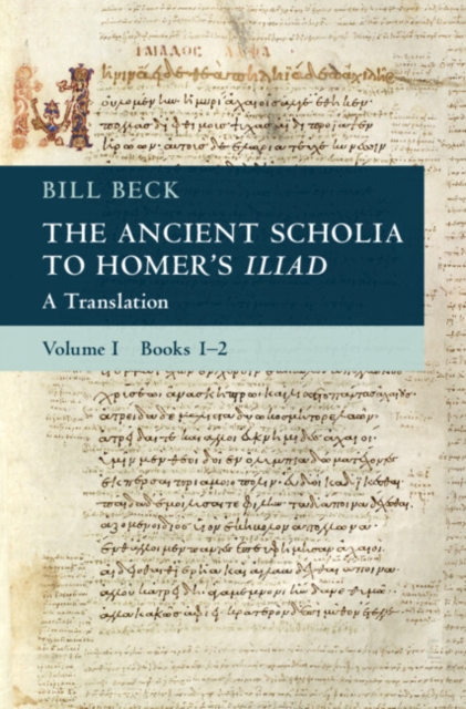 Ancient Scholia to Homer's Iliad: Volume 1, Books 1-2