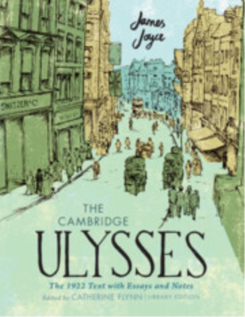 The Cambridge Ulysses: The 1922 Text with Essays and Notes