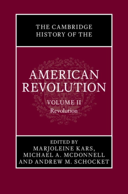 The Cambridge History of the American Revolution: Volume 2, Revolution